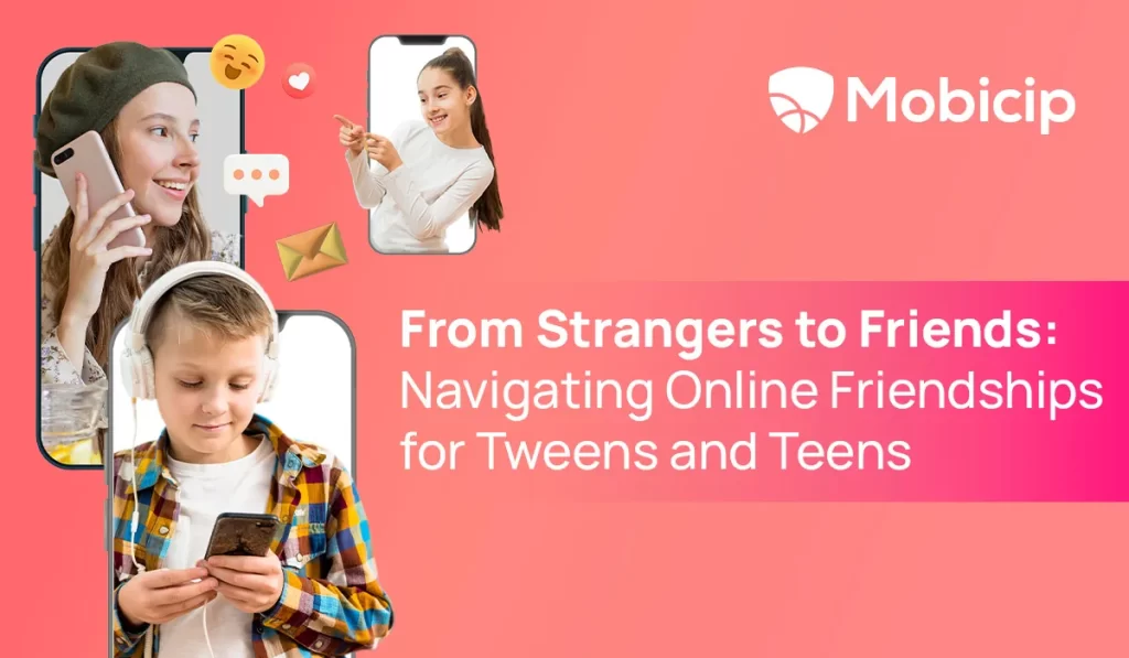 Online friendships for tweens and teens guide for parents