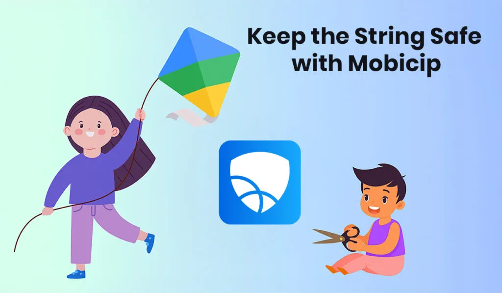 Mobicip and Google Family Link to keep the string safe